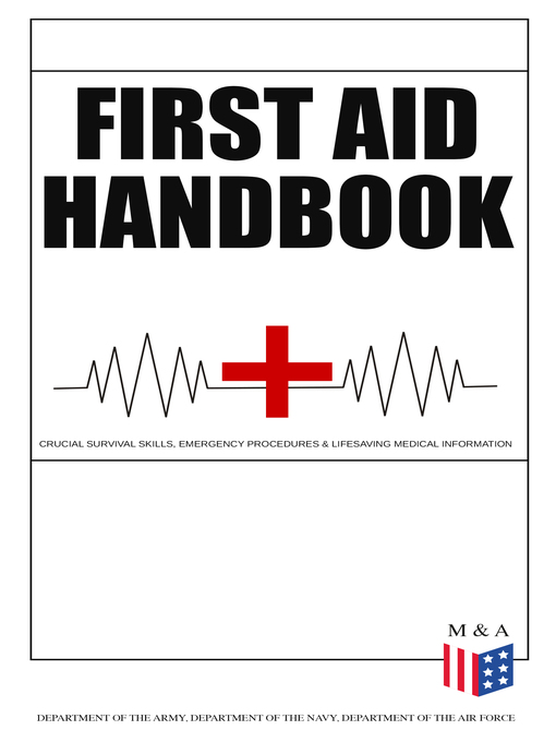 Title details for First Aid Handbook--Crucial Survival Skills, Emergency Procedures & Lifesaving Medical Information by Department of the Army - Wait list